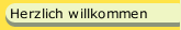Herzlich willkommen